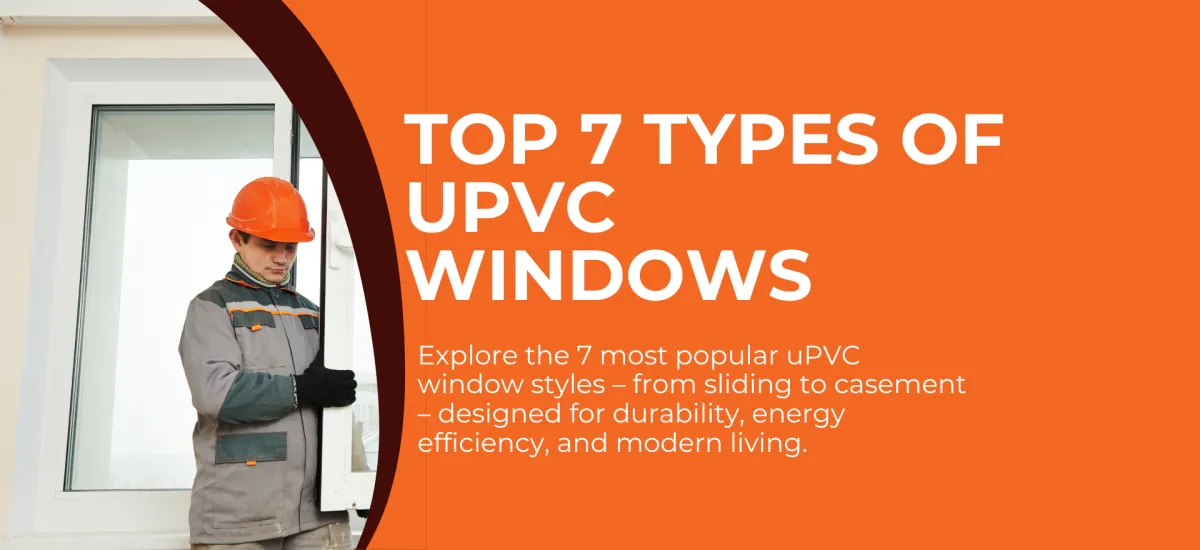 Top 7 Types of uPVC Windows