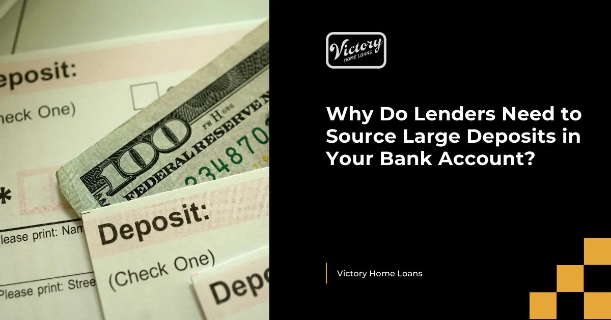 Why Do Lenders Need to Source Large Deposits in Your Bank Account?