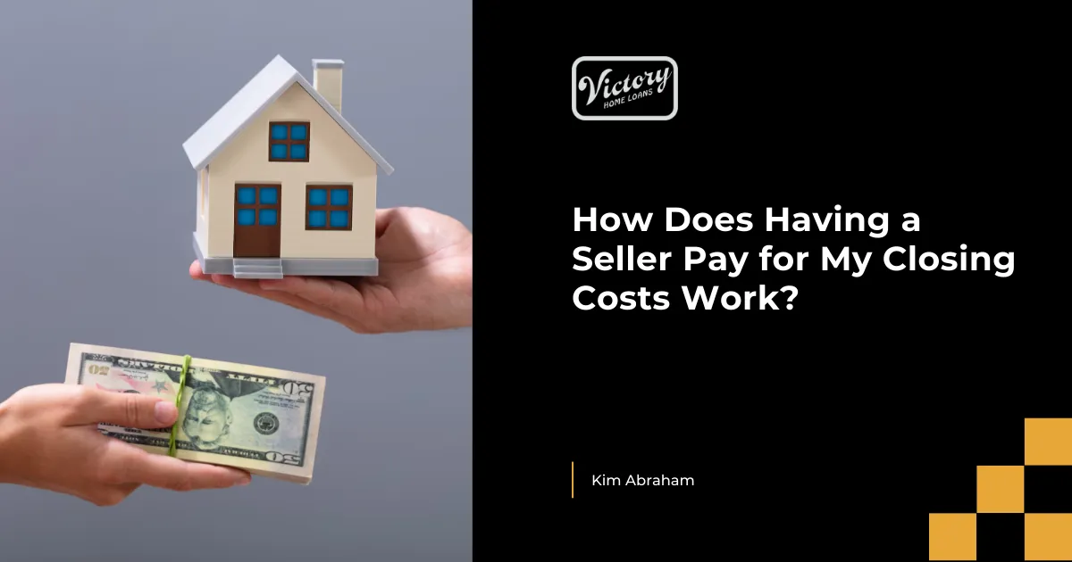 How Does Having a Seller Pay for My Closing Costs Work?