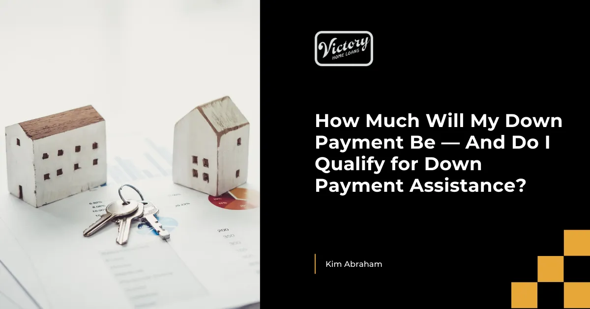 How Much Will My Down Payment Be — And Do I Qualify for Down Payment Assistance?
