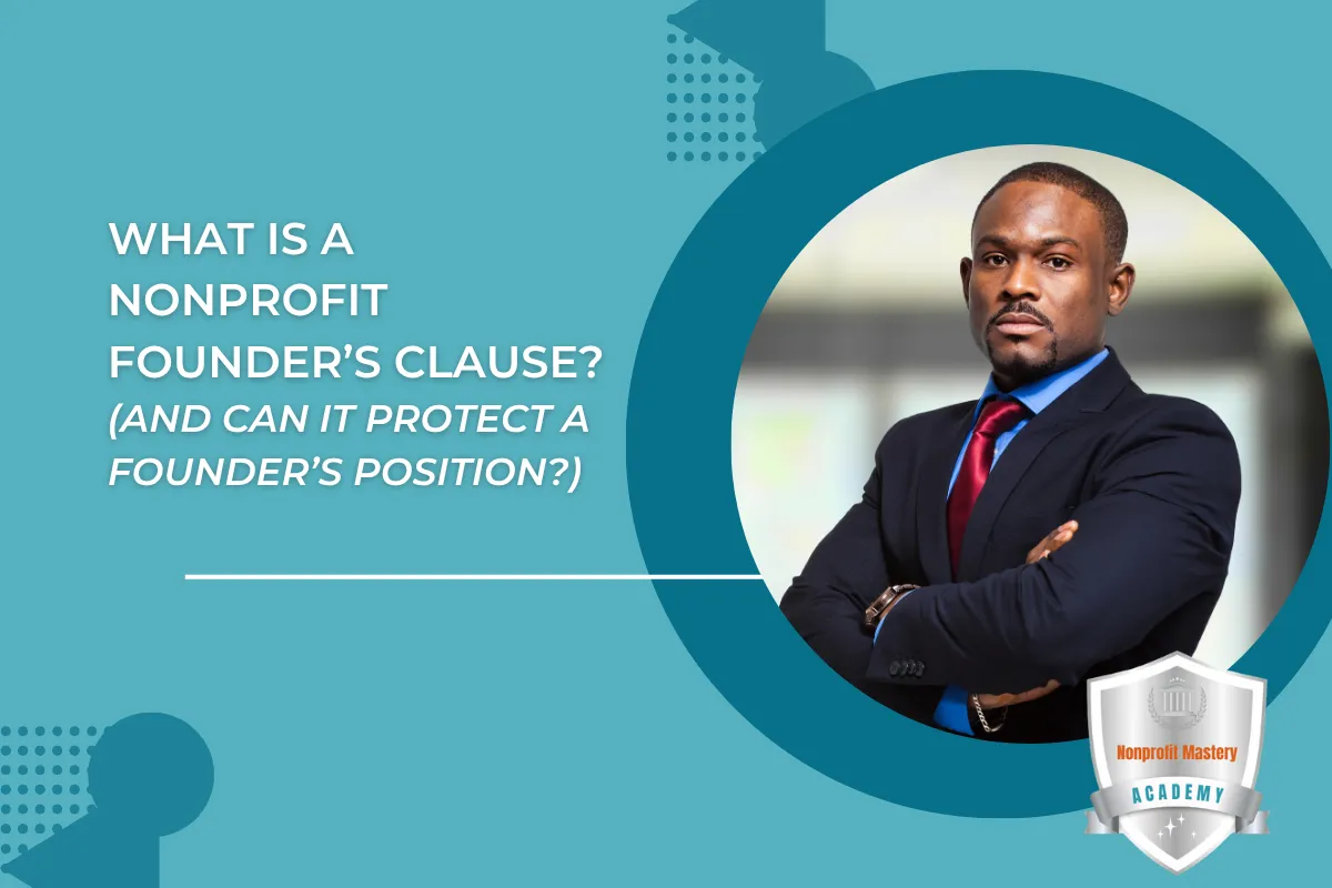 What Is a Nonprofit Founder’s Clause (and Can It Protect a Nonprofit Founder)?