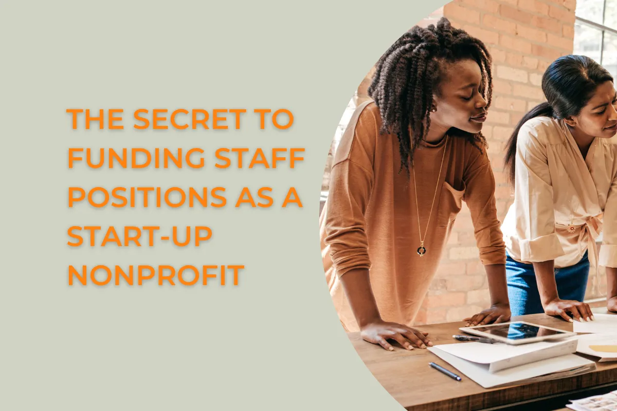 The Secret To Funding Staff Positions As A Start-Up Nonprofit