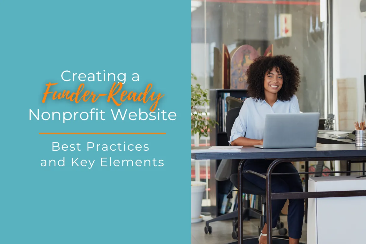 Creating a Funder-Ready Nonprofit Website: Best Practices and Key Elements