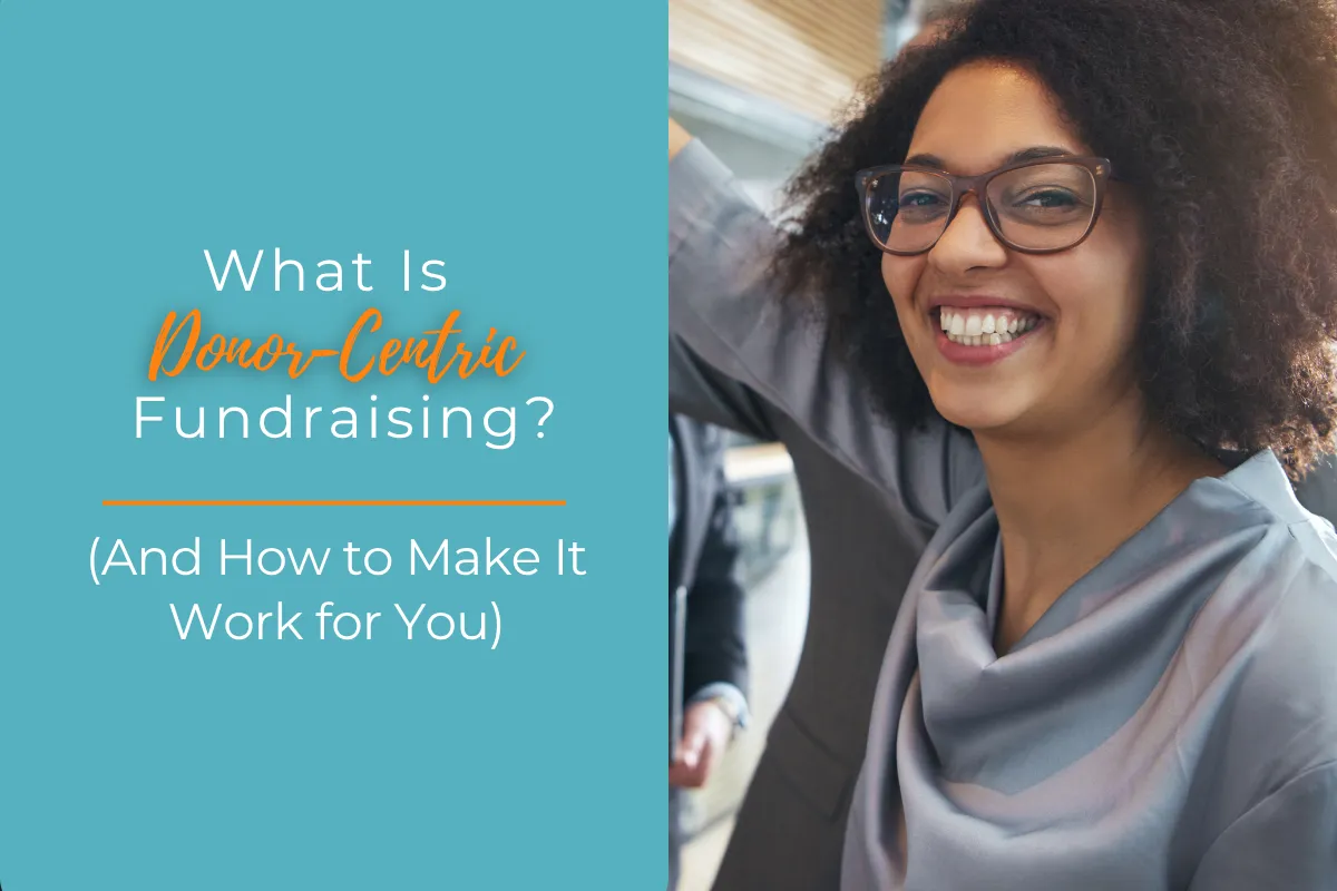 What Is Donor-Centric Fundraising? (And How To Make It Work for You)
