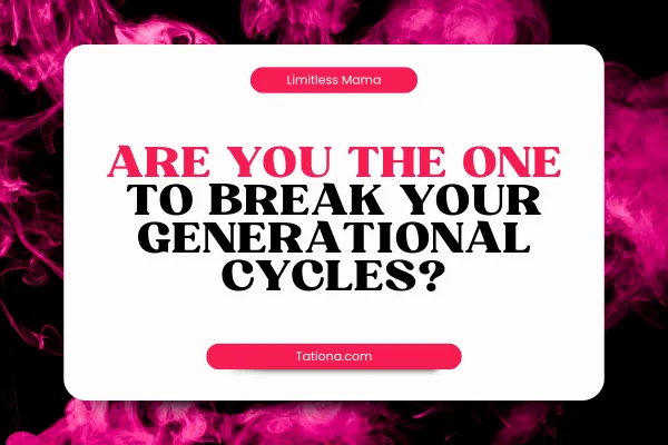 Are You the One to Break Generatioal Cycles? Here’s How to Lead the Way