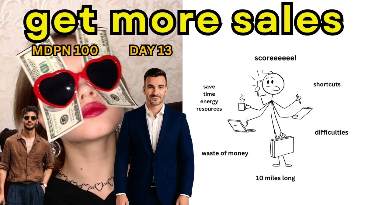 The MDPN 100 - Day 13 | Easy F*cking Ways To Get More Sales