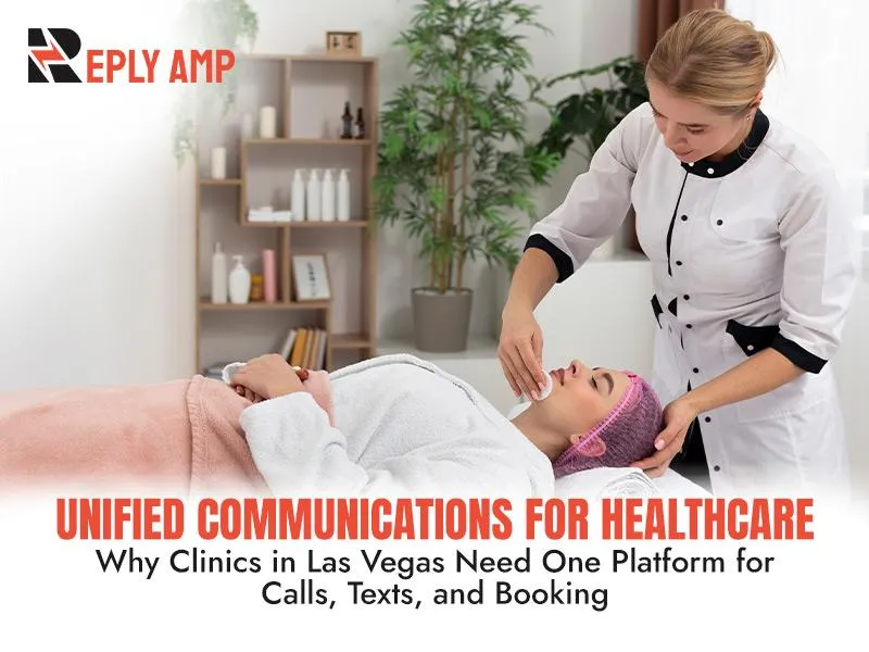 Unified Communications for Healthcare: Why Clinics in Las Vegas Need One Platform for Calls, Texts and Booking