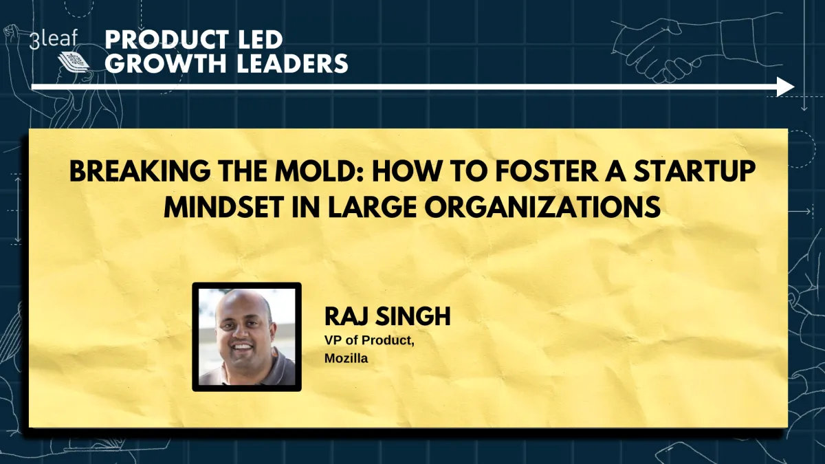Breaking the Mold: How to Foster a Startup Mindset in Large Organizations