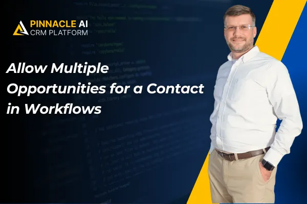 Allow Multiple Opportunities for a Contact in Workflows
