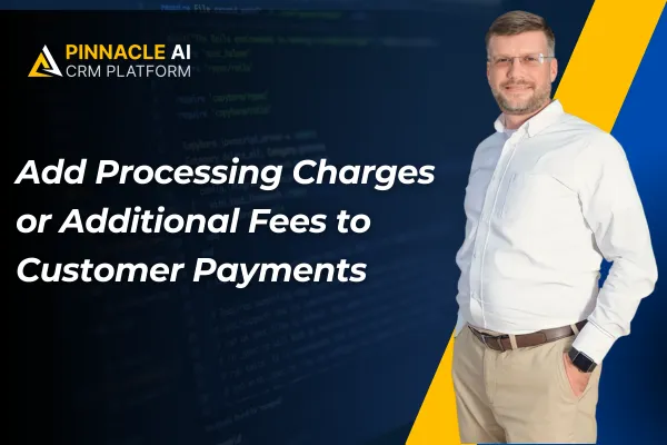Add Processing Charges or Additional Fees to Customer Payments