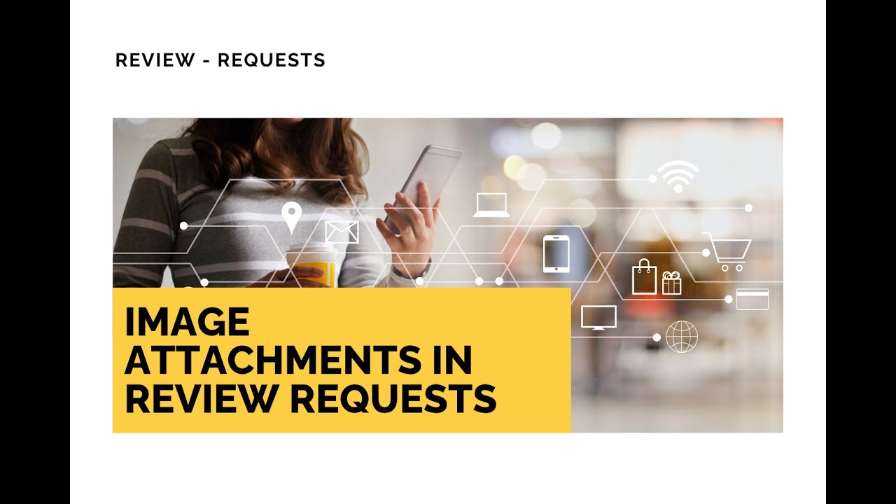 Image Attachments in Review Requests: Boost Engagement with Up to 5 Photos