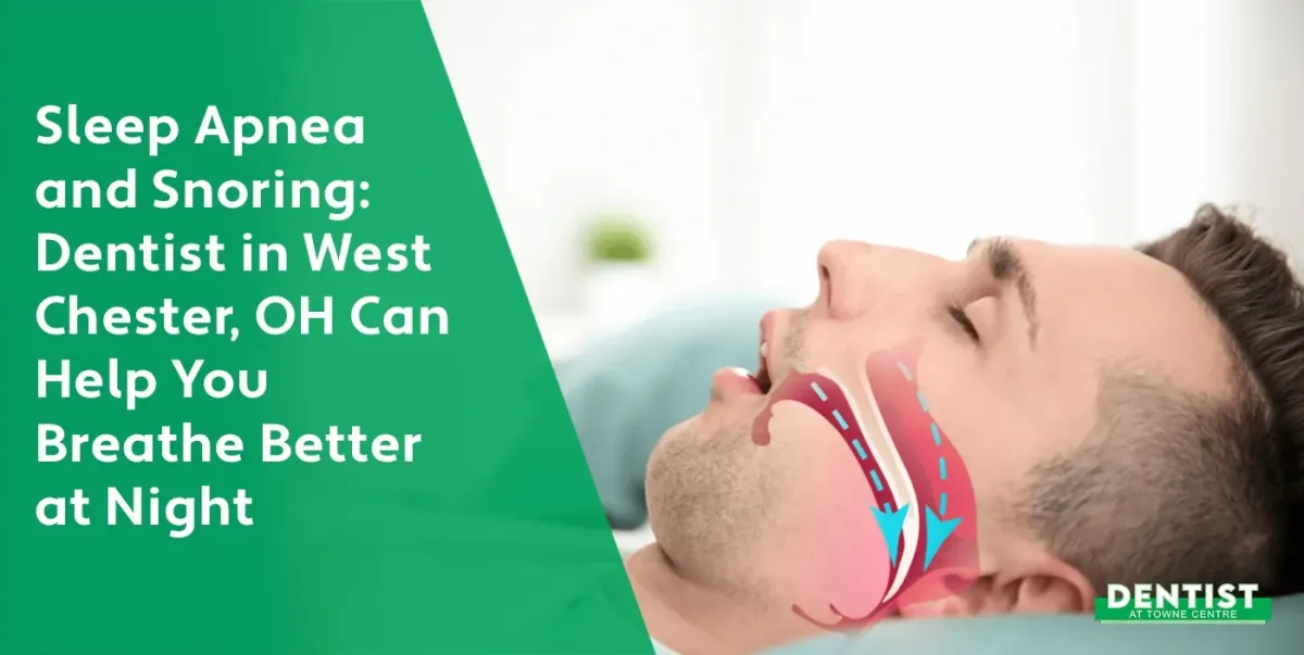 Sleep Apnea and Snoring: Dentist in West Chester, OH Can Help You Breathe Better at Night