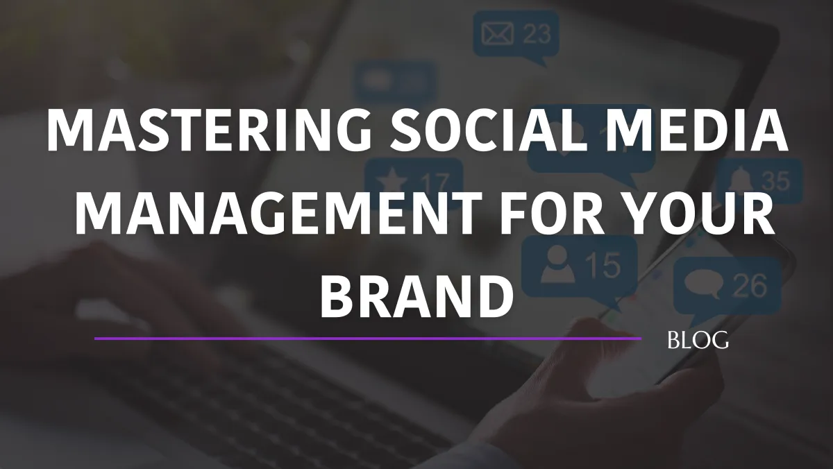 Cover image for a blog about social media management featuring social media icons, charts, and the text 'Mastering Social Media Management' in a modern font. The design highlights elements such as content strategy, community engagement, performance analytics, and paid advertising in a vibrant, professional style.