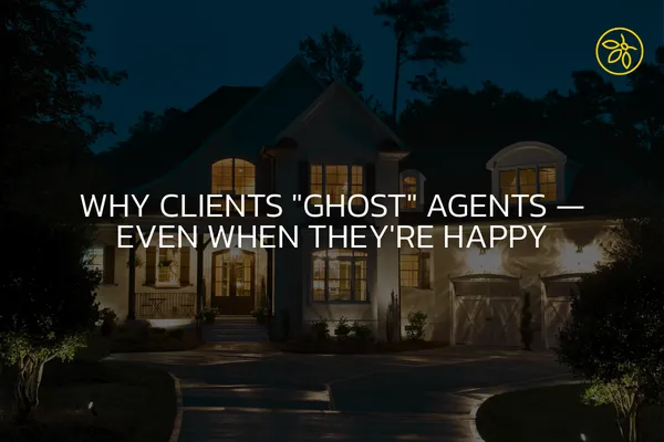 Why Clients "Ghost" Agents — Even When They're Happy