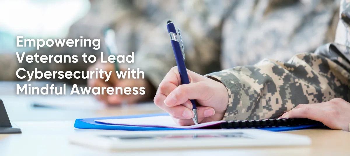 Empowering Veterans to Lead Cybersecurity with Mindful Awareness