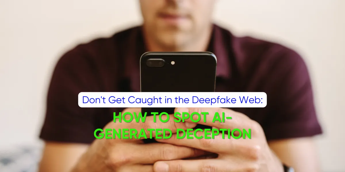 How to Spot AI-Generated Deception