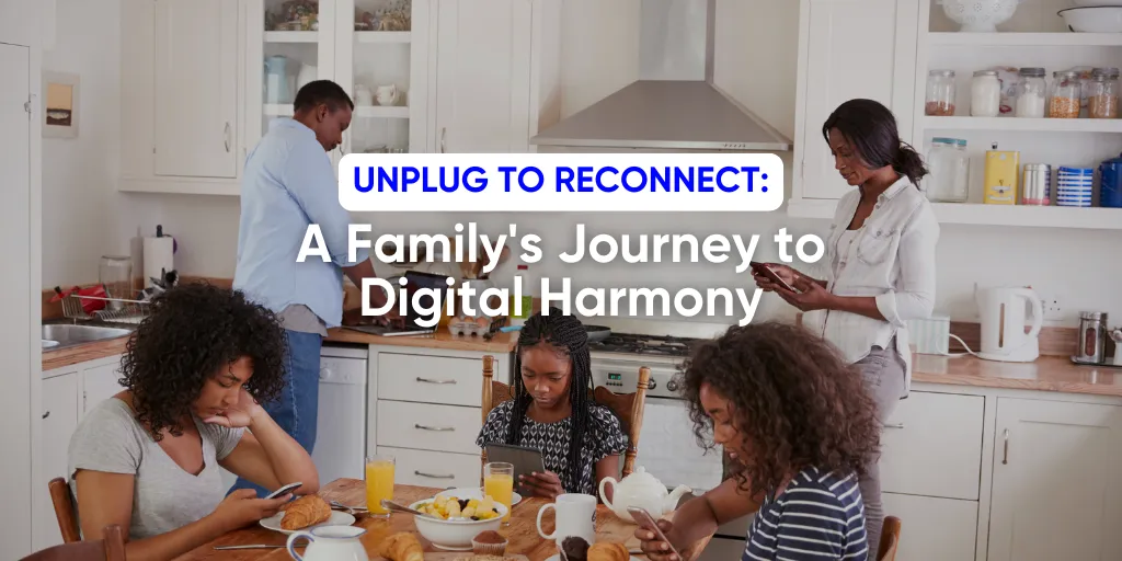 A Family's Journey to Digital Harmony