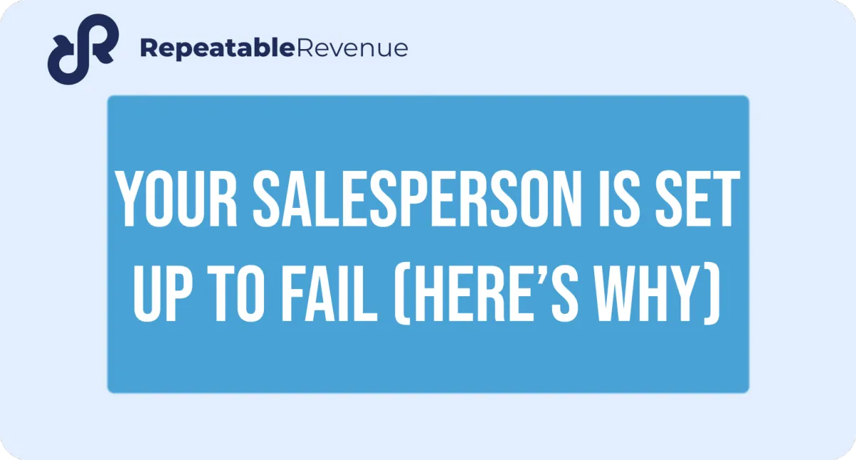 RR#145 - Your Salesperson is Set Up to Fail (Here’s Why)