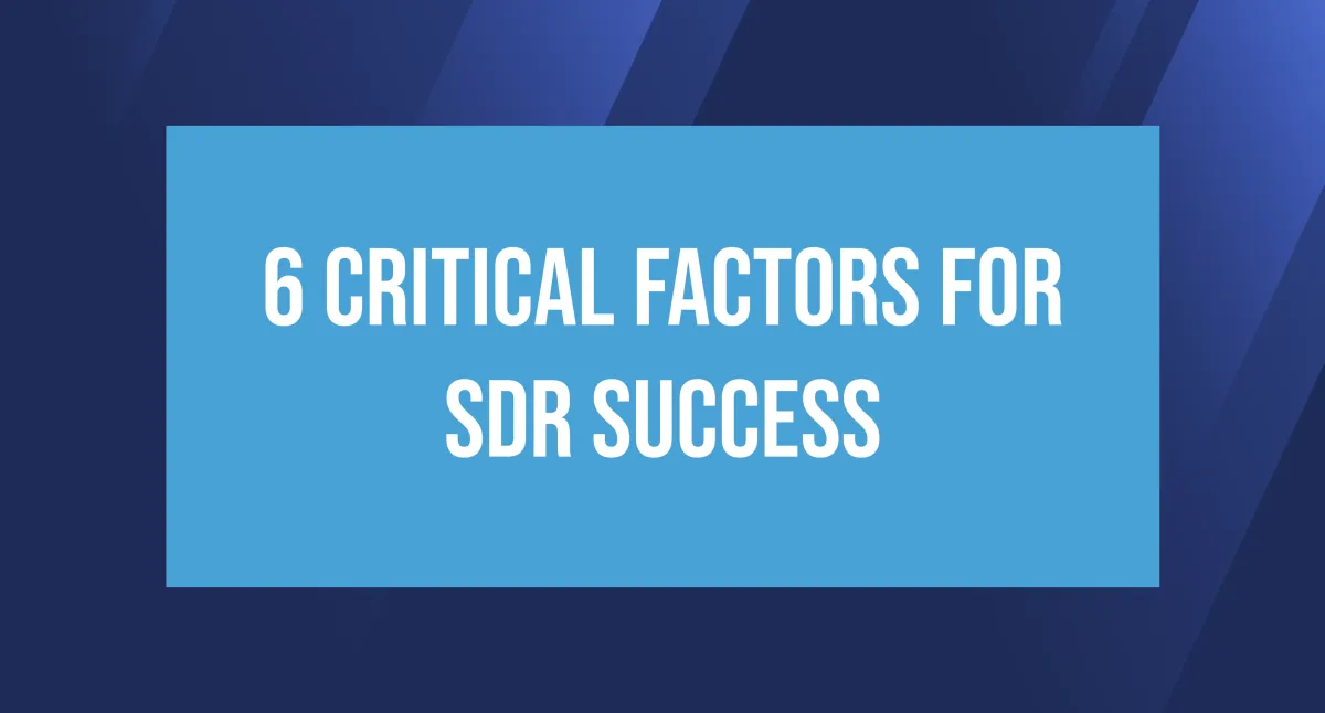 6 Critical Factors for SDR Success