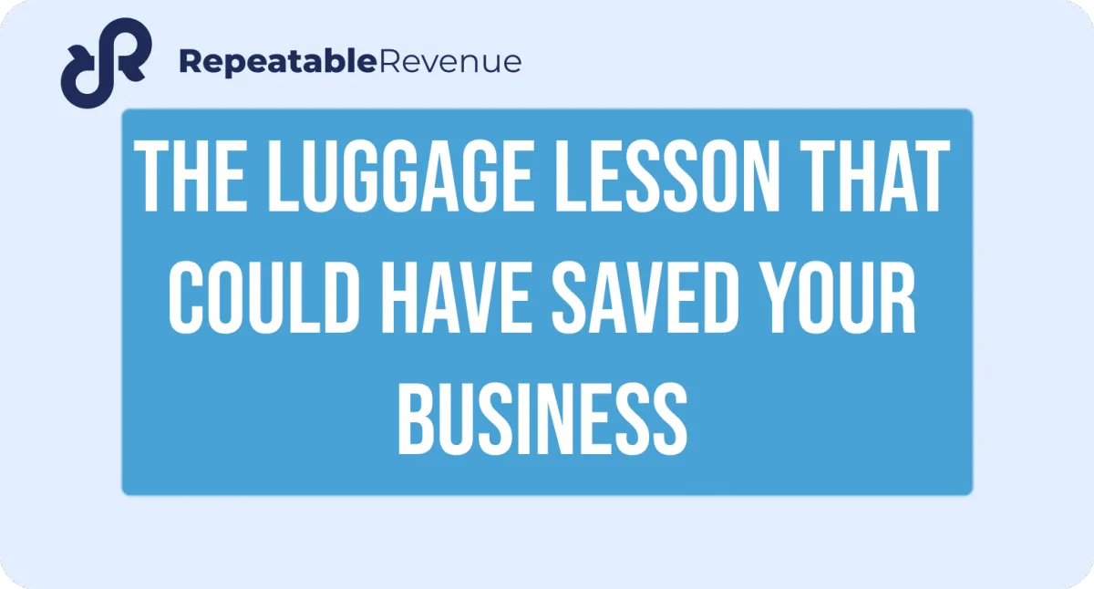 The Luggage Lesson That Could Have Saved Your Business