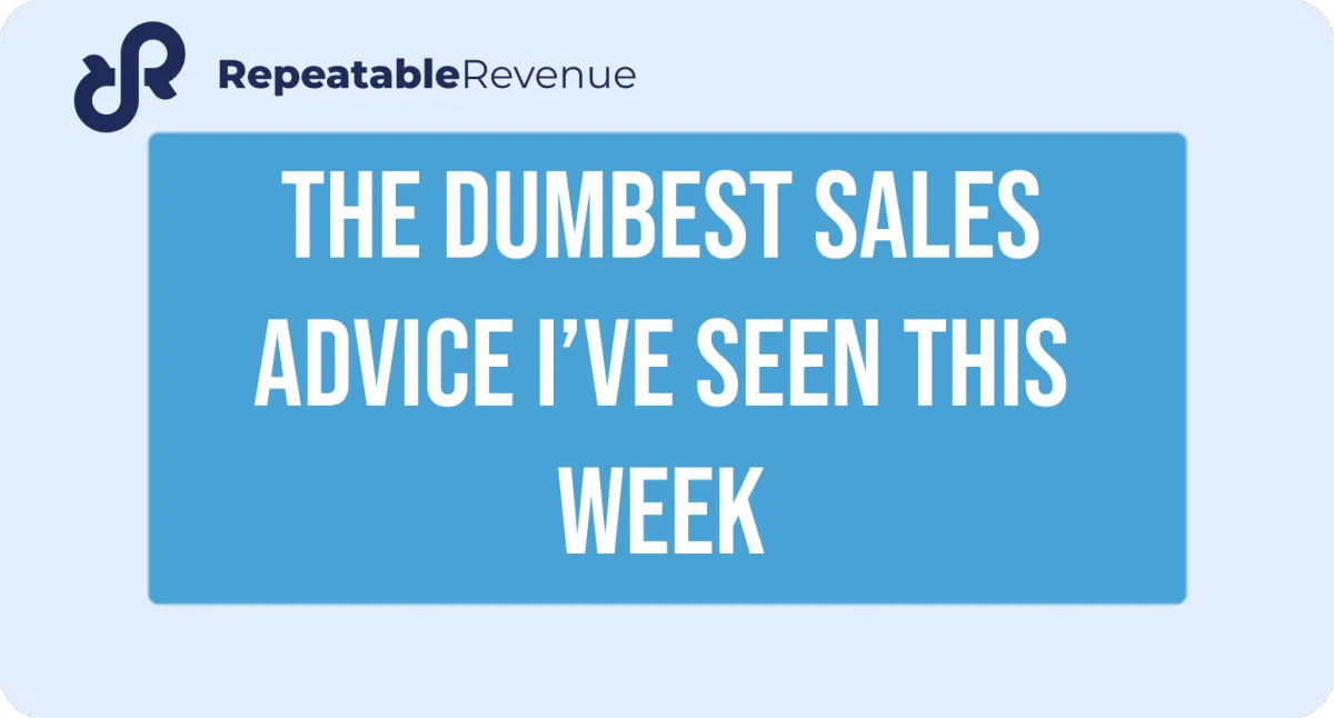 The Dumbest Sales Advice I’ve Seen This Week