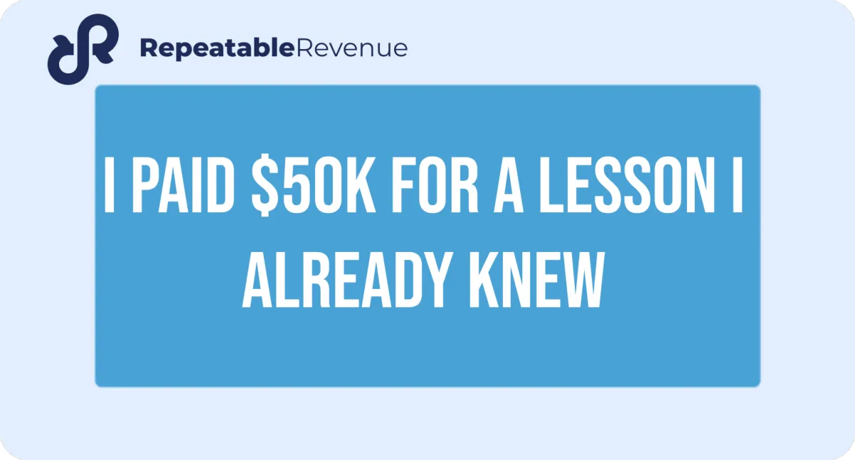 I paid $50k for a lesson I already knew