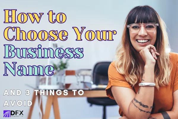 How to Choose a Business Name and 3 Things to Avoid