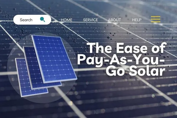 Pay-As-You-Go Solar: Affordable and Flexible Solar Energy