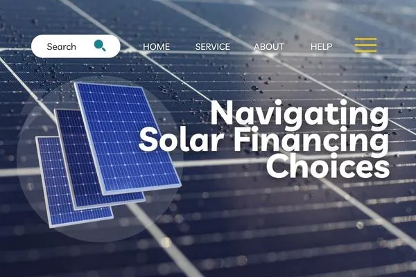 Solar Financing Options: Simplifying Your Path to Clean Energy