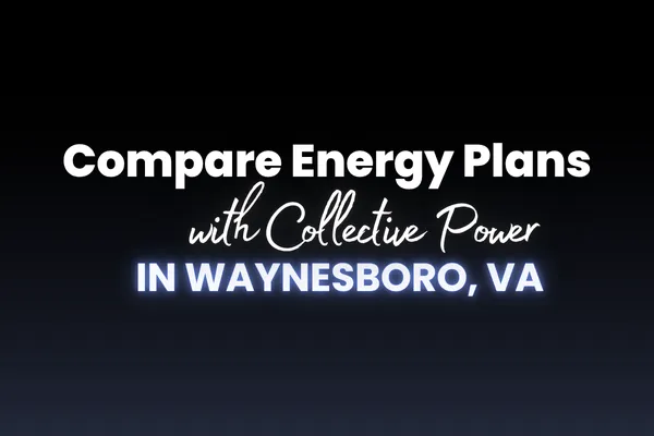 Compare Energy Plans in Waynesboro and Cut Your Power Bill