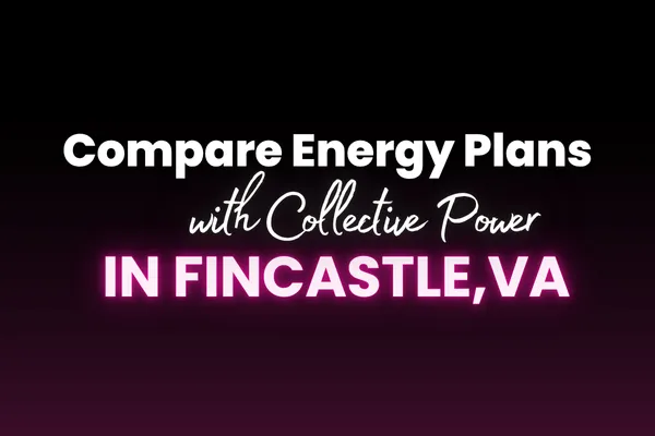 Compare Energy Plans in Fincastle, VA