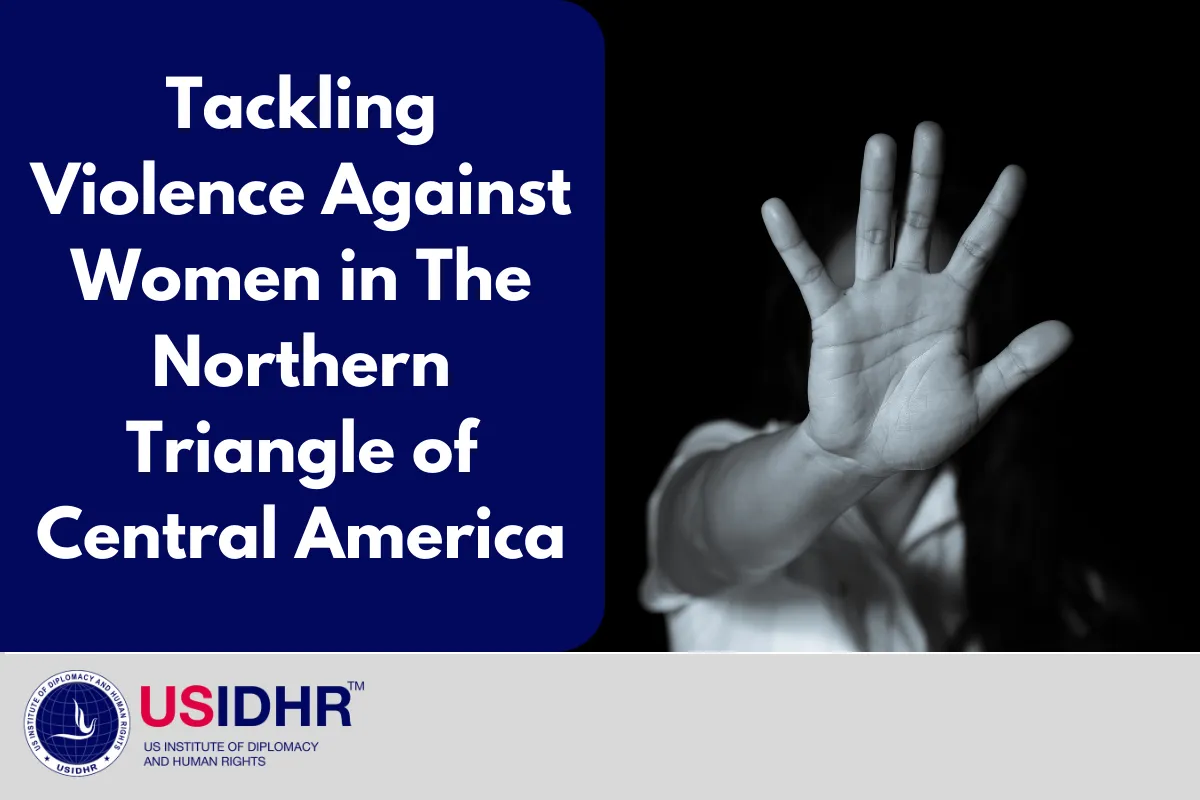 Tackling Violence Against Women in The Northern Triangle of Central America (NTCA)