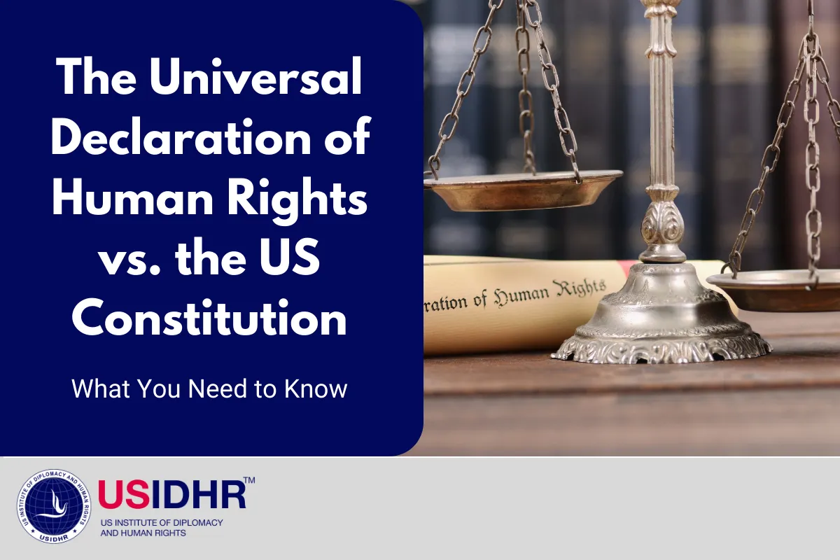 The Universal Declaration of Human Rights vs. the US Constitution: What You Need to Know