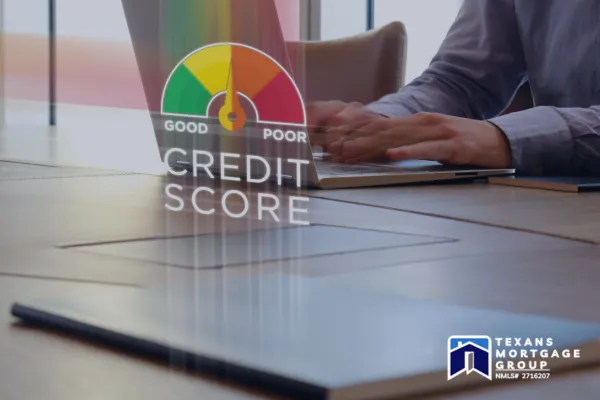 How Your Credit Score Impacts Your Mortgage Rate in Texas