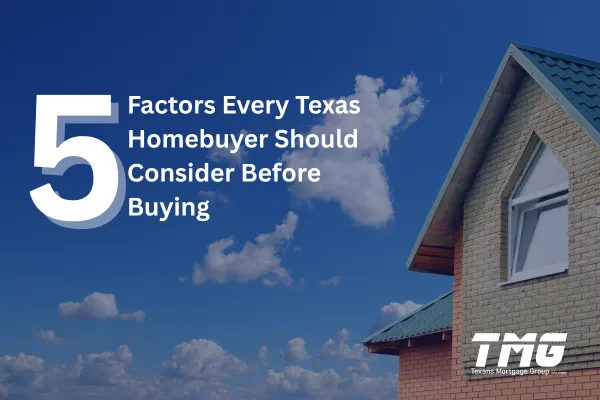 5 Factors Every Texas Homebuyer Should Consider Before Buying