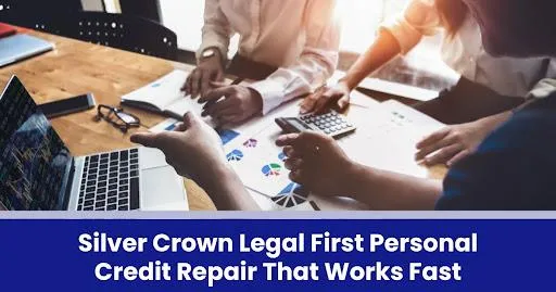 Silver Crown Legal First Personal Credit Repair That Works Fast

