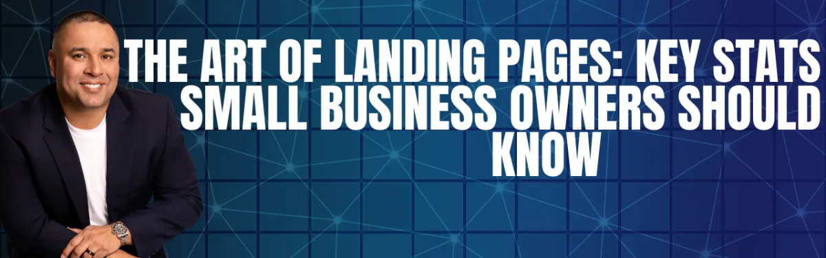 The Art of Landing Pages: Key Stats Small Business Owners Should Know