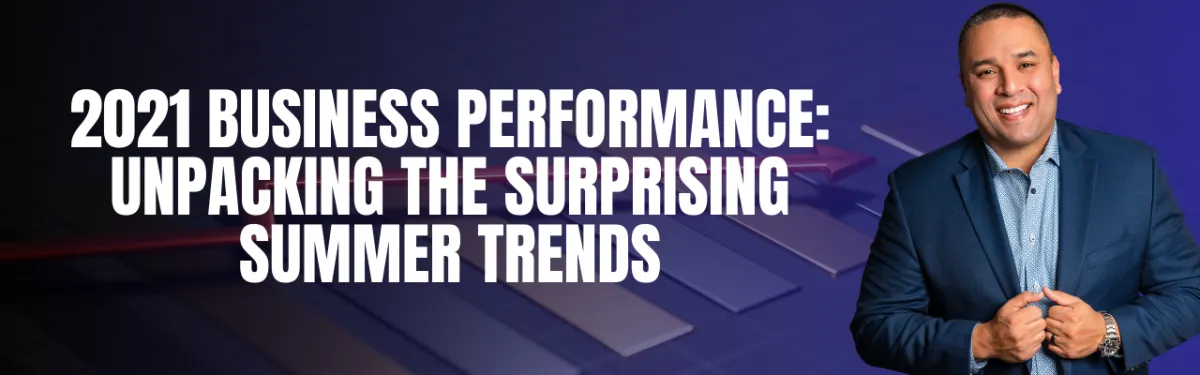 2021 Business Performance: Unpacking the Surprising Summer Trends