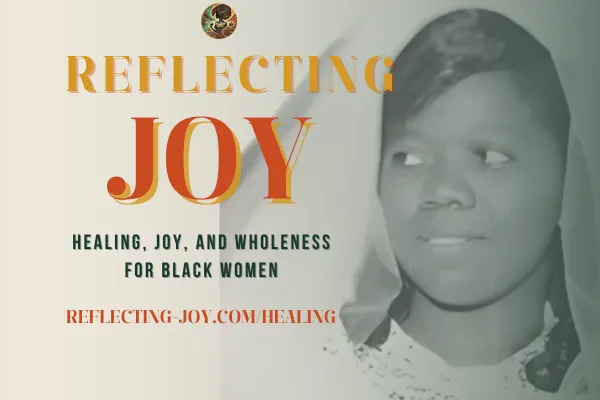 Reflecting Joy®: Healing, Joy, and Wholeness for Black Women