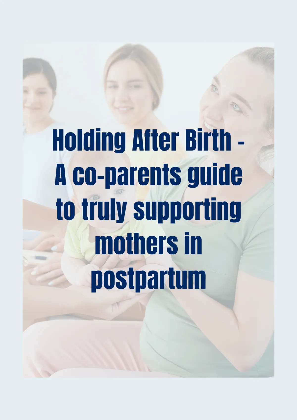 Holding After Birth: How Co-Parents Can Truly Support Mothers Postpartum