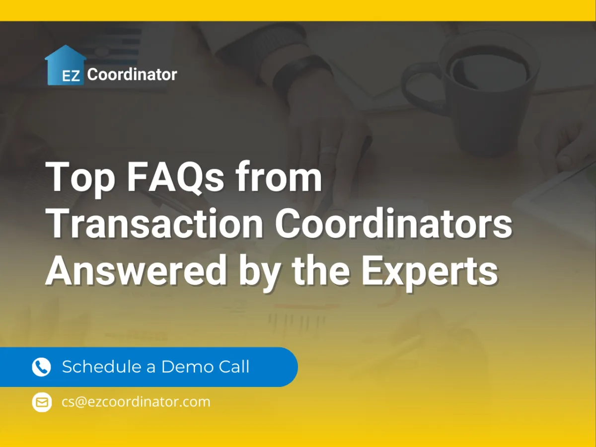 Top FAQs from Transaction Coordinators — Answered by the Experts | EZ Coordinator