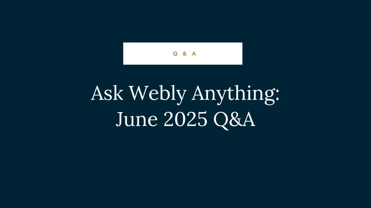 Ask Webly Anything: June 2025 Q&A
