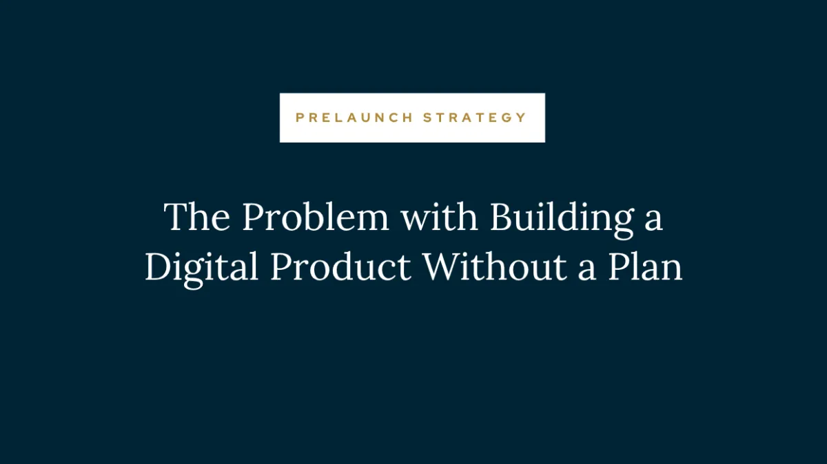 The Problem with Building a Digital Product Without a Plan