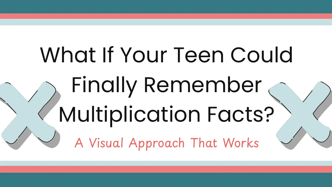 What If Your Teen Could Finally Remember Multiplication Facts?