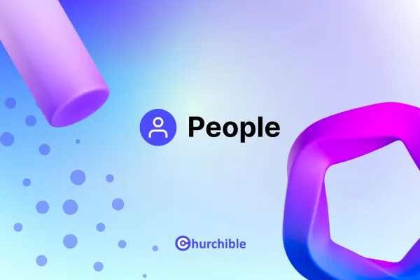 Churchible People | A Smarter Way to Know and Care for Your Members