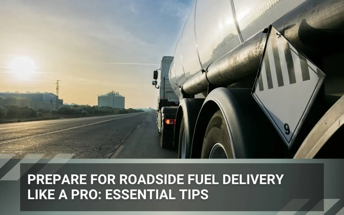 Prepare for Roadside Fuel Delivery Like a Pro: Essential Tips