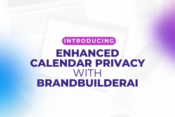 Introducing Enhanced Calendar Privacy with BrandBuilderAI