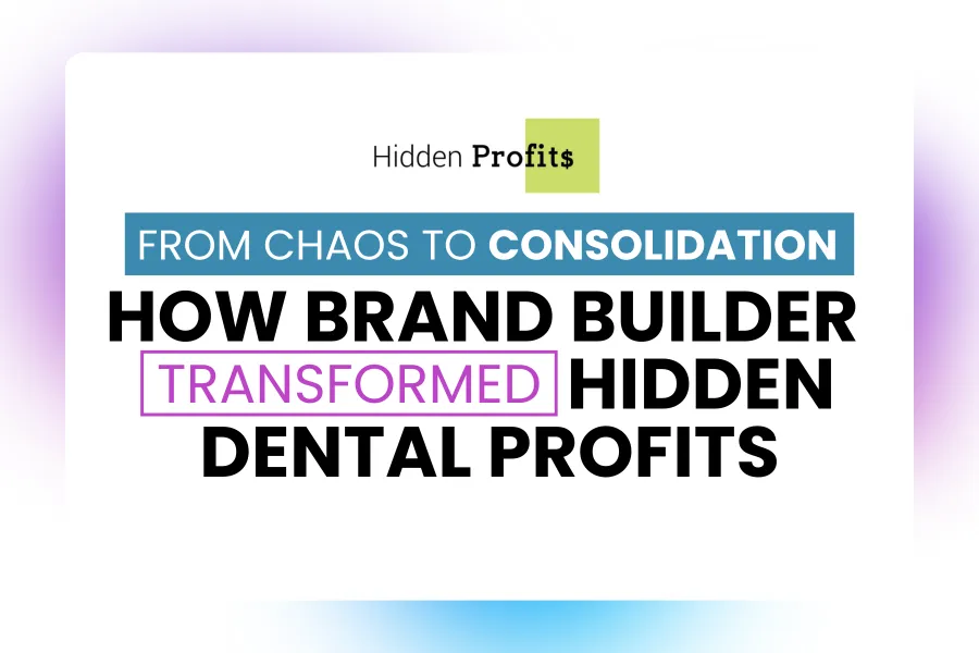 How Brand Builder Transformed Hidden Dental Profits