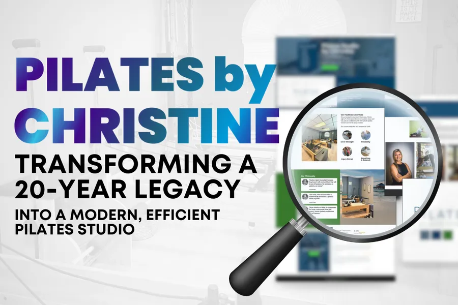 Pilates by Christine - Transforming a 20-Year Legacy into a Modern, Efficient Pilates Studio