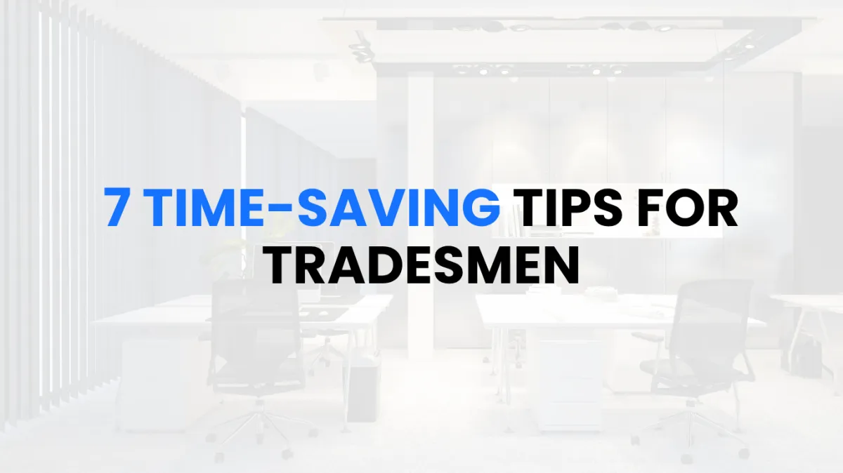 7 Time-Saving Tips For Tradesmen